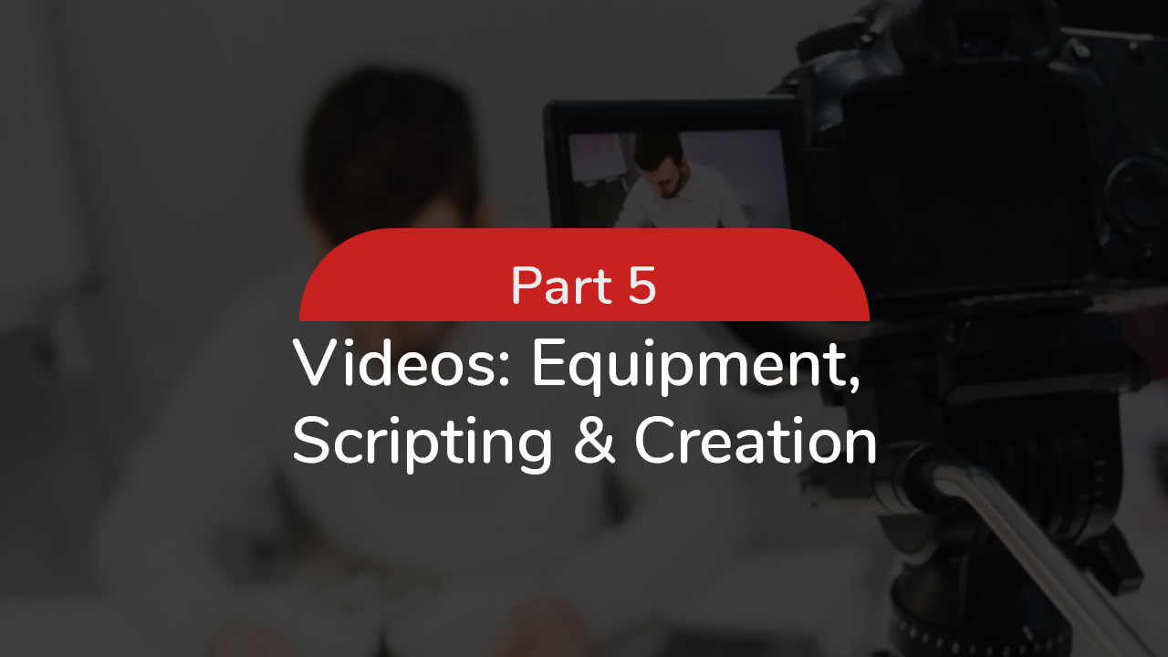 Videos-Equipment,-Scripting-&-Creation